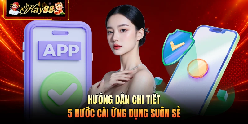 Nhà cái Hay88 Hướng dẫn chi tiết 5 bước cài ứng dụng suôn sẻ