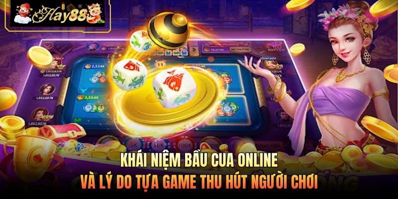 Nhà cái Hay88 Khái niệm bầu cua online và lý do tựa game thu hút người chơi