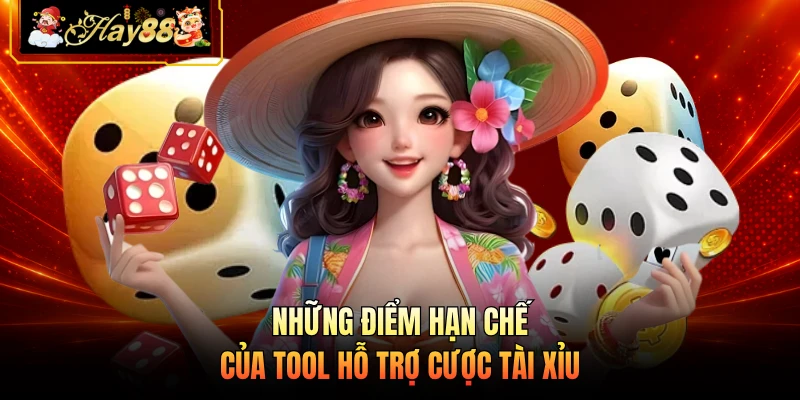Nhà cái Hay88 Những điểm hạn chế của tool hỗ trợ cược tài xỉu