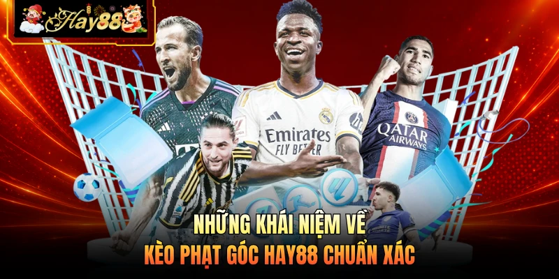 Nhà cái Hay88 Những khái niệm về kèo phạt góc HAY88 chuẩn xác