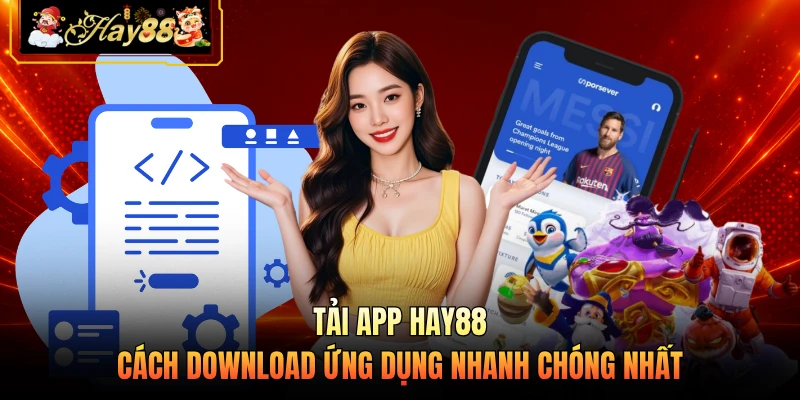 Nhà cái Hay88 Tải App HAY88 - Cách Download Ứng Dụng Nhanh Chóng Nhất